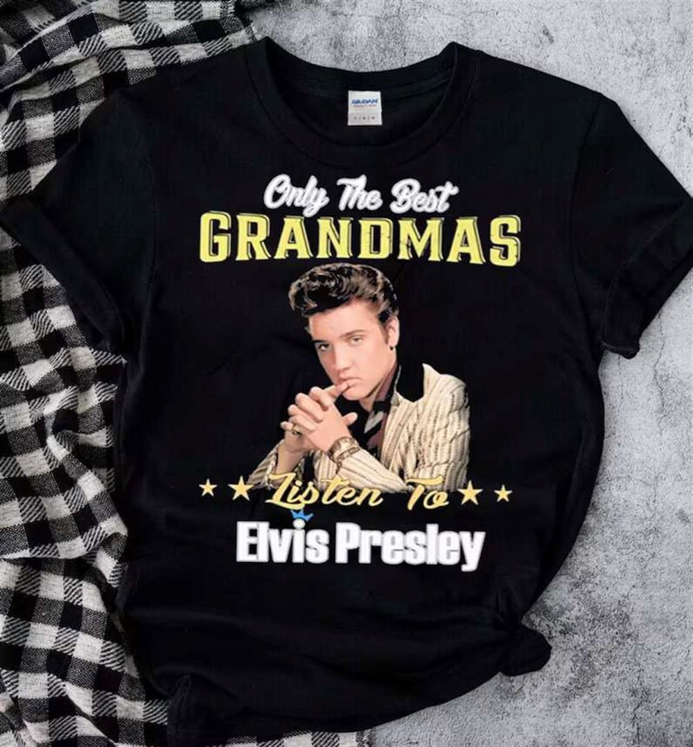 Elvis Presley T-shirt Only The Best Grandmas Listen To Elvis Presley 2022 Size Up To 5xl