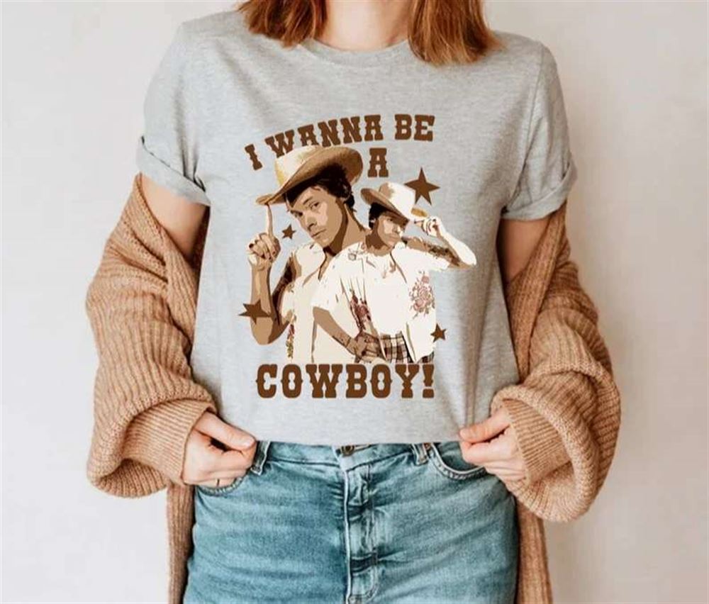 I Wanna Be A Cowboy Harry Styles T-shirt Size Up To 5xl