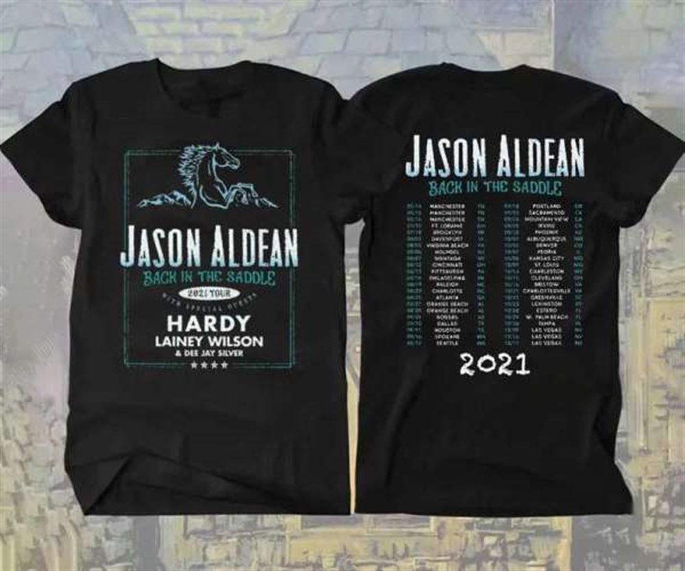 Jason Aldean 2021 Back In The Saddle T Shirt S-5xl Size Up To 5xl