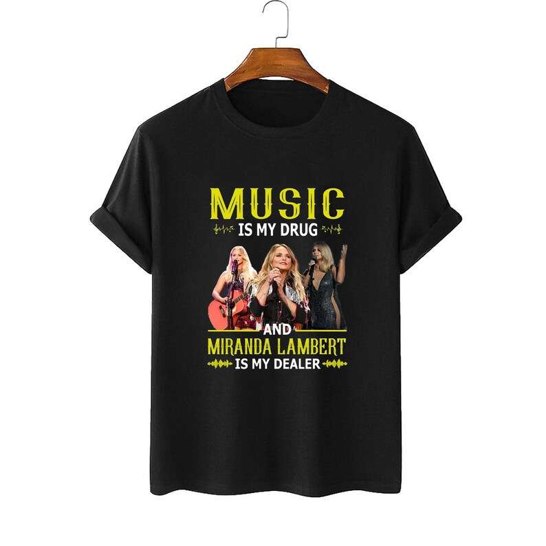 Music Is My Drug Miranda Lambert Singer T-shirt Size Up To 5xl