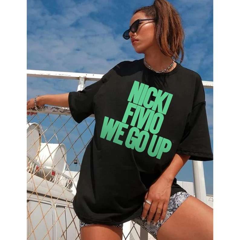 Nicki Fivio We Go Up Shirt Size Up To 5xl