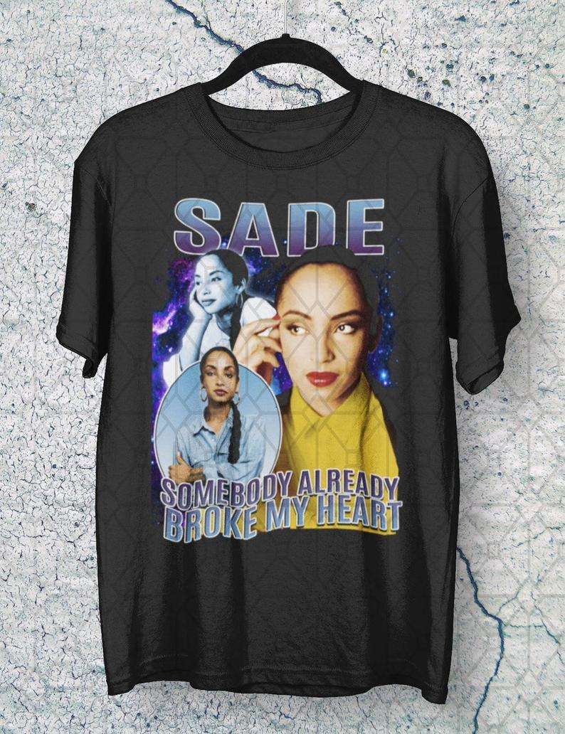 Sade Somebody Already Broke My Heart Vintage 90s Shirt Size Up To 5xl