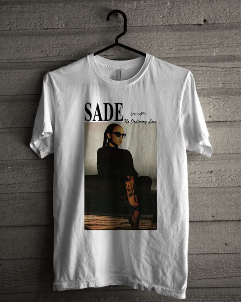 Sade T Shirt No Ordinary Love Music Singer Size Up To 5xl