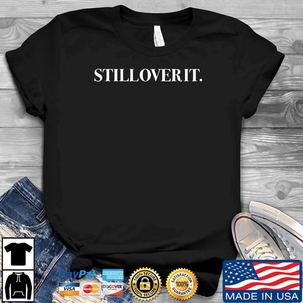 Still Over It Shirt Summer Walker Size Up To 5xl