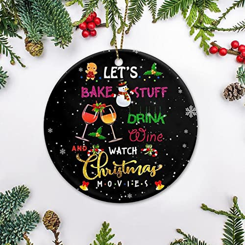 Christmas Ornament 2021 Lets Bake Stuff Drink Wine And Watch Ornament Christmas Ornament For Christmas Trees Decoration Ceramic Ornament For Lovers Wine In Christmas Thanksgiving