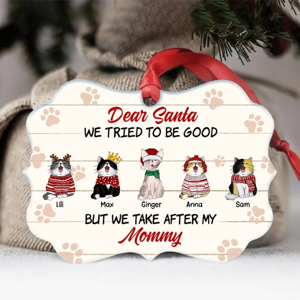 Dear Santa I Tried To Be Good But I Take After My Mommy Personalized Medallion Ornament Christmas Gift For Cat Lover