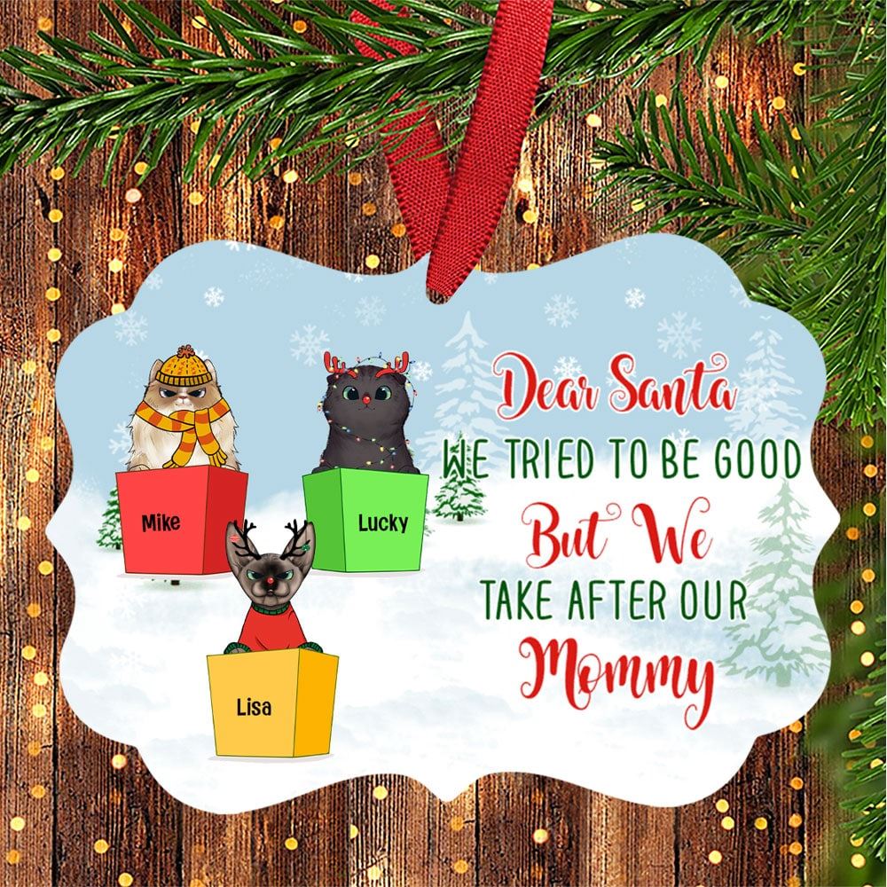 Dear Santa We Tried To Be Good But We Take After Our Mommy Personalized Medallion Ornament Cat Lover