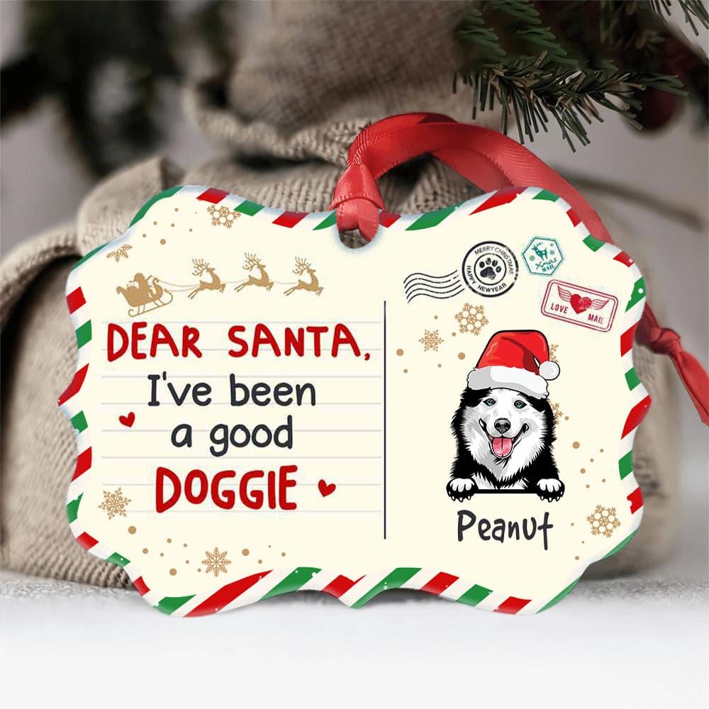 Personalized Dear Santa Ive Been A Good Doggie Aluminum Ornament Christmas Gift For Dog Lovers