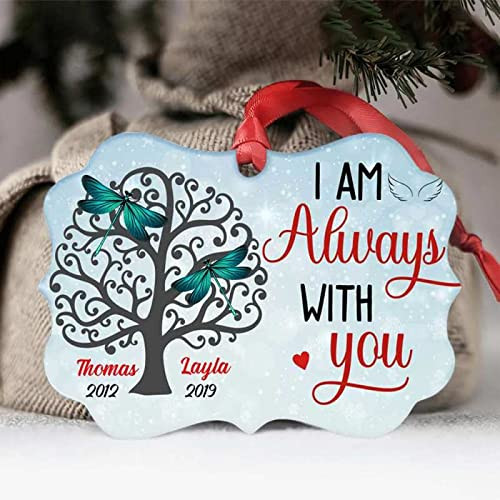 Personalized Dragonfly Memorial Gifts I Am Always With You Ornament For Christmas Tree Decoration Ornament Loss Of Dad Mom Xmas Sympathy Gifts Ornament