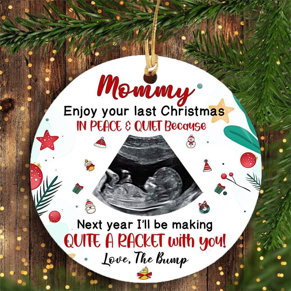 Personalized Gift For Future Mommy Enjoy Your Last Christmas In Peace And Quiet Ornament