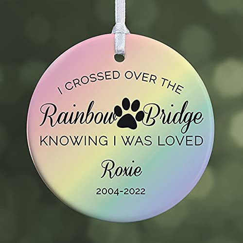 Personalized I Crossed Over The Rainbow Bridge Knowing I Was Loved Ornament Memorial Decoration In Remembrance Bereavement Ornament Gifts For People Lost Of Loved Ornament Custom Ornament