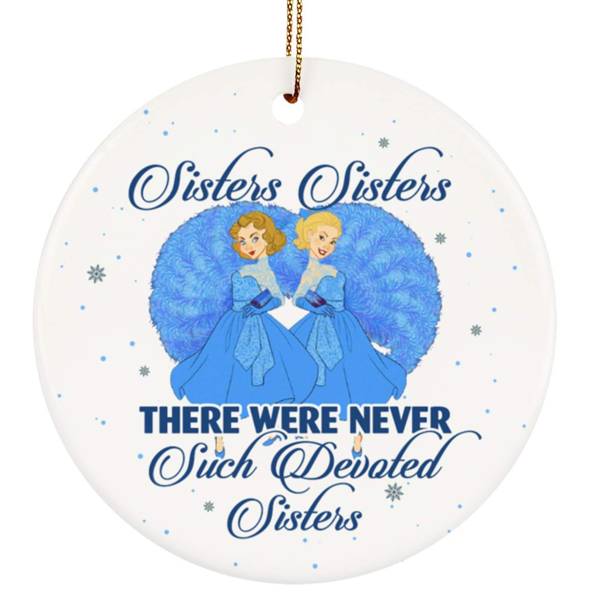 Sisters Sisters There Were Never Such Devoted Sisters Family Ornament Family Decoration Christmas Tree Decor Hanging Circle Ornament