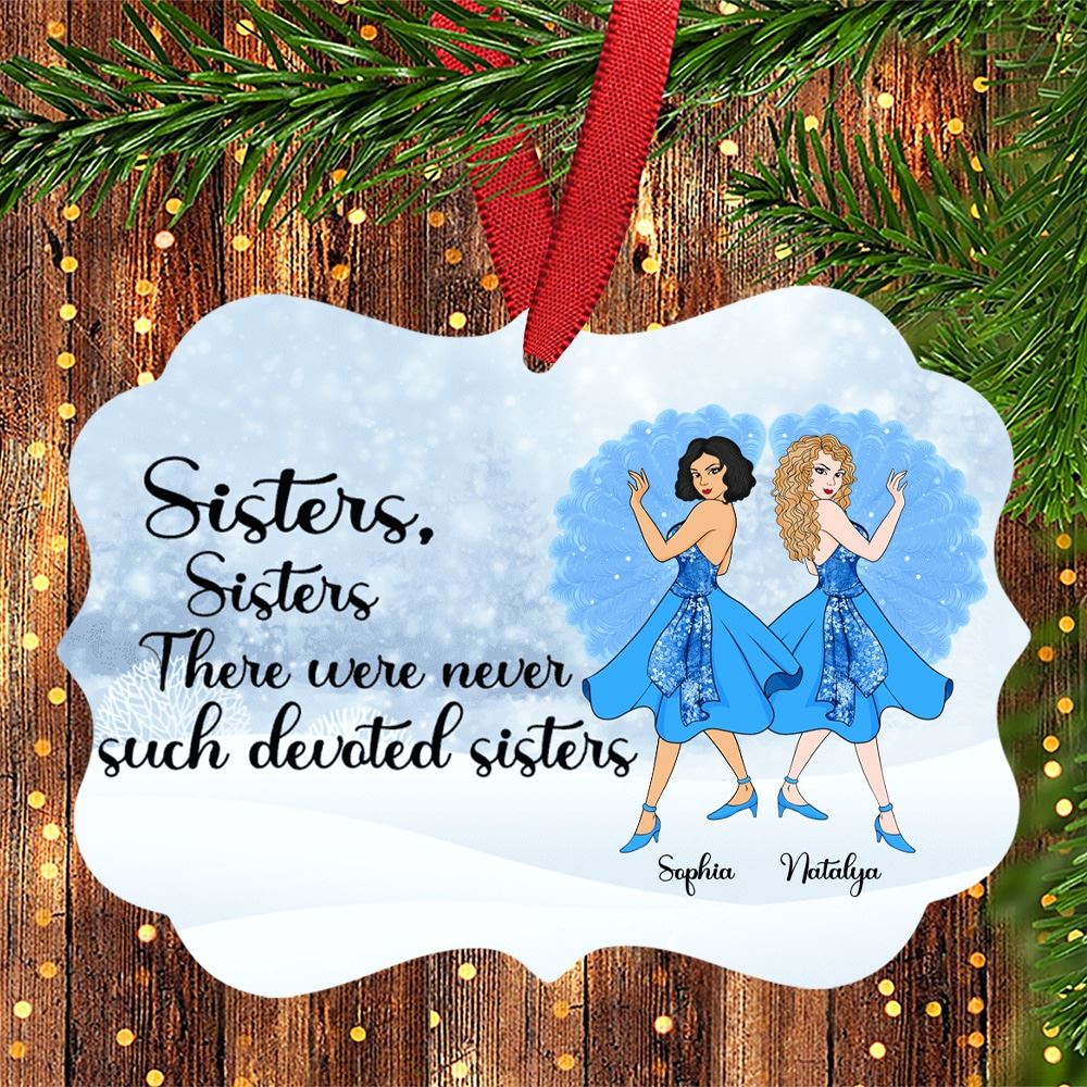 Sisters Sisters There Were Never Such Devoted Sisters Personalized Medallion Ornament Christmas Family Gift For Sisters