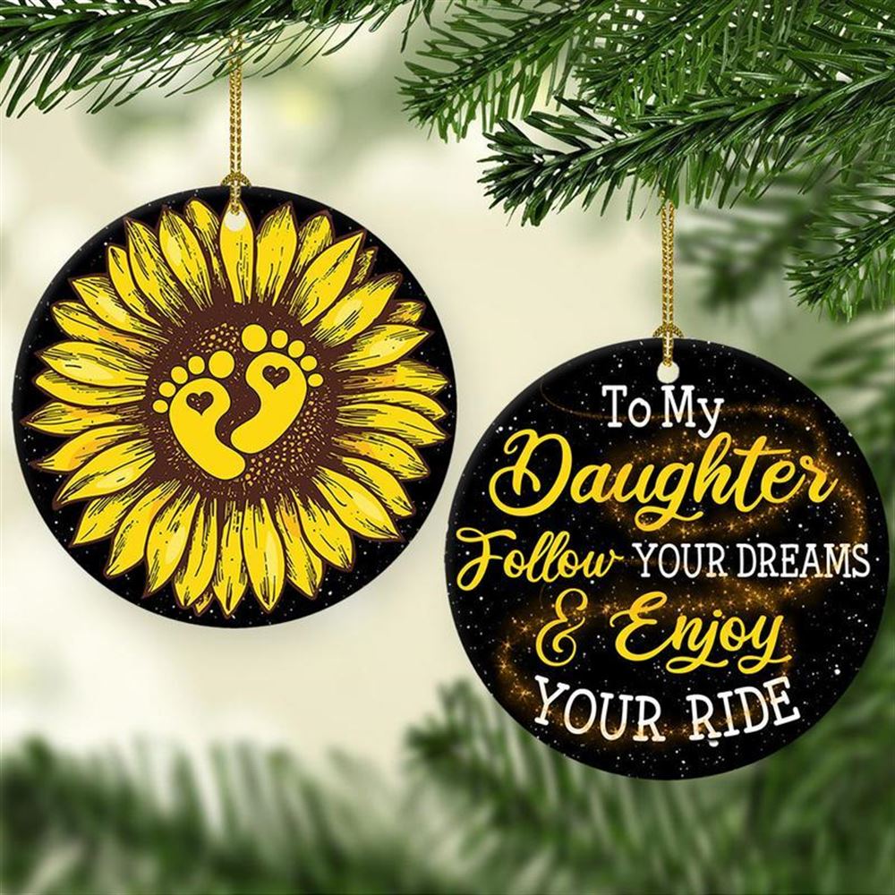 To My Daughter Follow Your Dream Enjoy Your Rides Sunflowers Circle Ornament 2 Sided