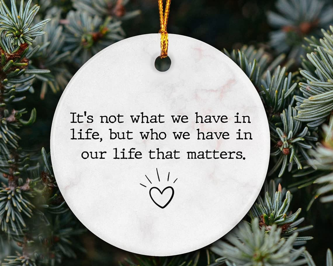 Who We Have In Life That Matters Ornament Positive Message Ornament Love Message Christmas 2021 Ornament