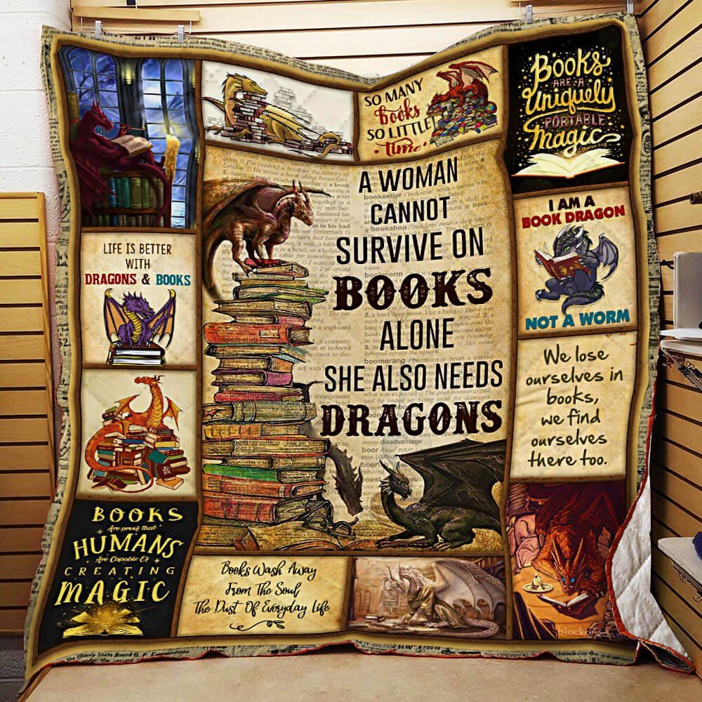 A Woman Cannot Survive On Books Alone She Also Needs Dragons Quilt Blanket