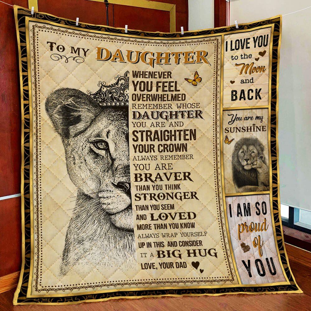 Dad To Daughter Remember Whose Daughter You Are Lion Quilt Blanket