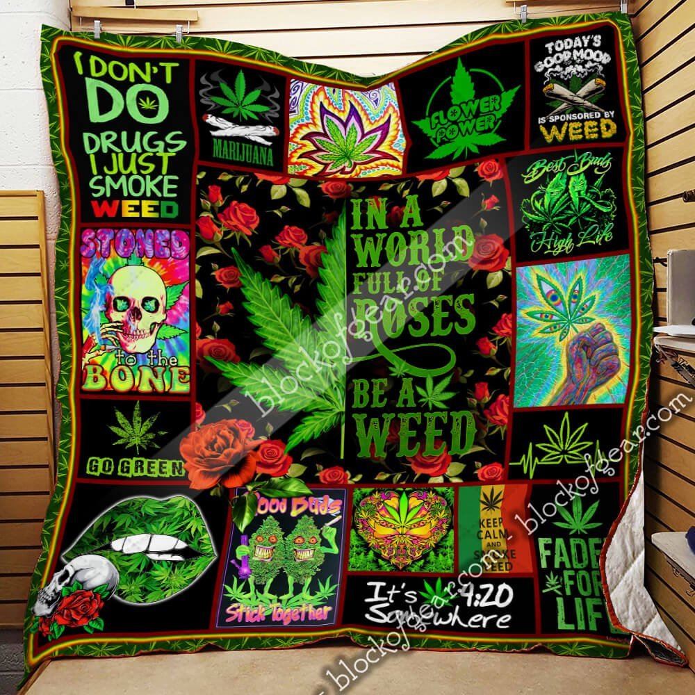 In A World Full Of Roses Be A Weed Quilt Blanket