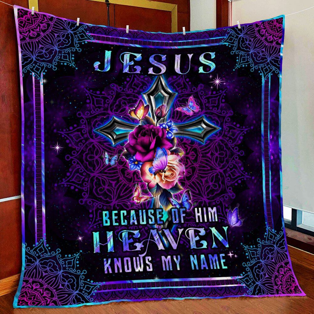 Jesus Because Of Him Heaven Knows My Name Quilt Blanket