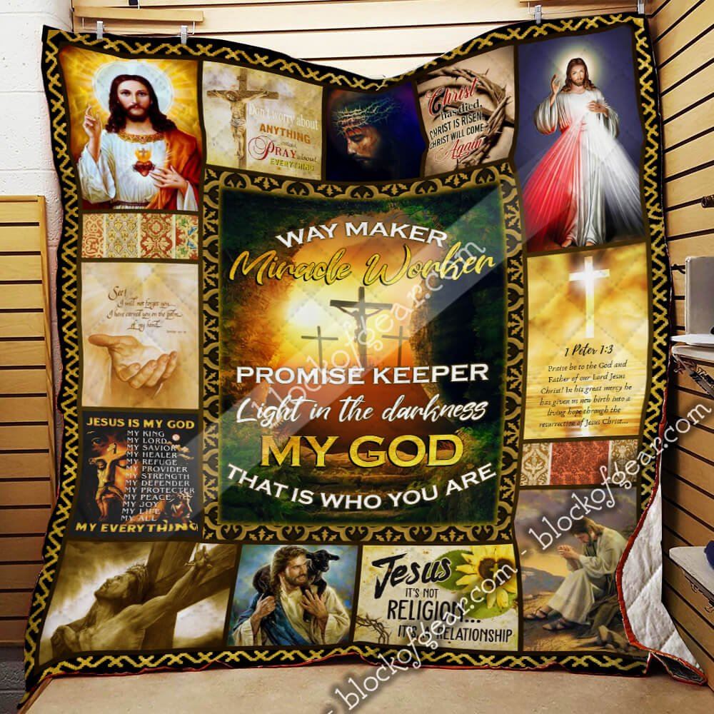 Jesus Christ Way Maker Miracle Worker…my God That Is Who You Are Quilt Blanket