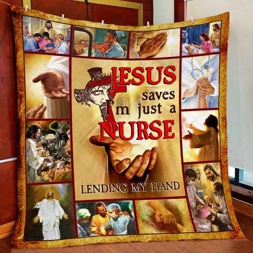 Jesus Saves Im Just A Nurse Lending My Hand Quilt Blanket