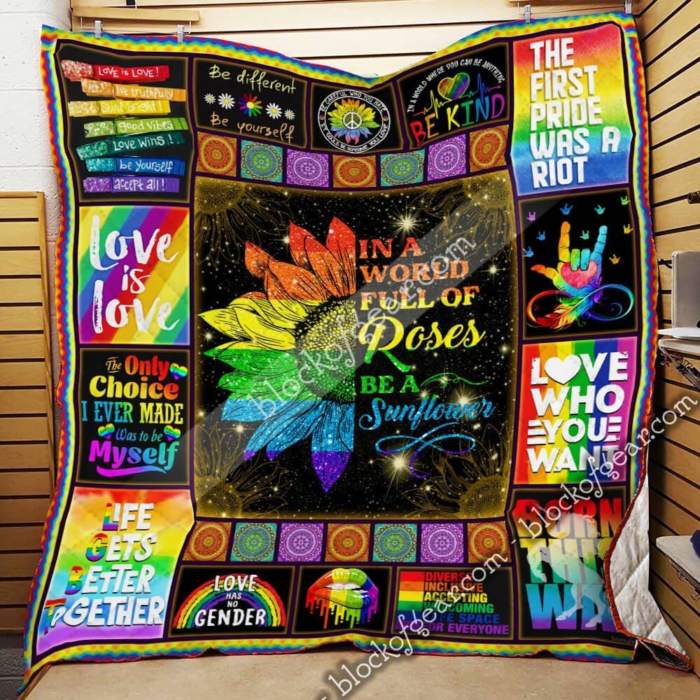 Lgbt Pride In A World Full Of Roses Be A Sunflower Quilt Blanket