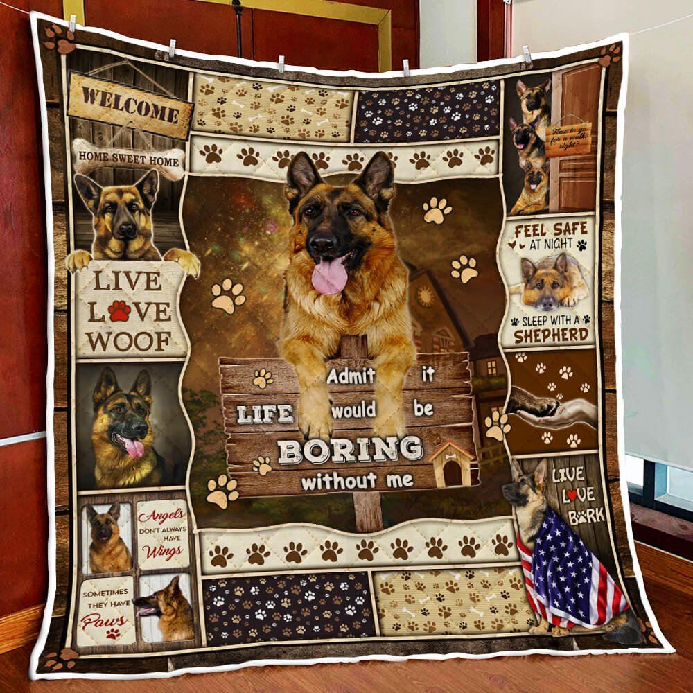 Life Would Be Boring Without Me German Shepherd Quilt Blanket