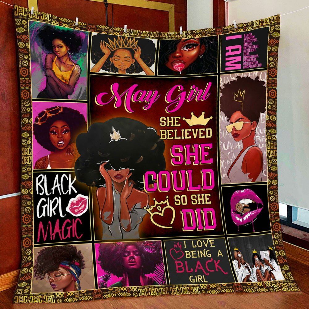 May Girl Black Girl She Believed She Could So She Did Quilt Blanket