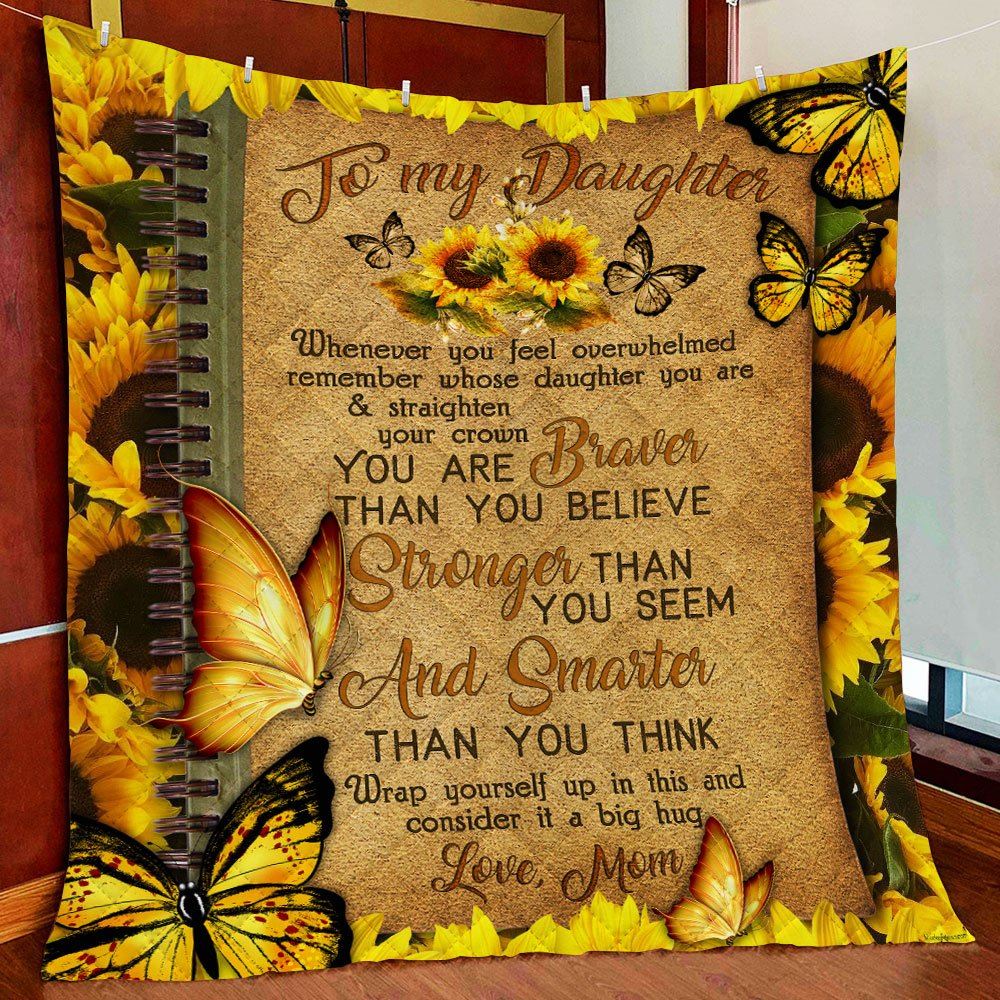 Mom To Daughter You Are Braver Than You Believe Sunflower Quilt Blanket