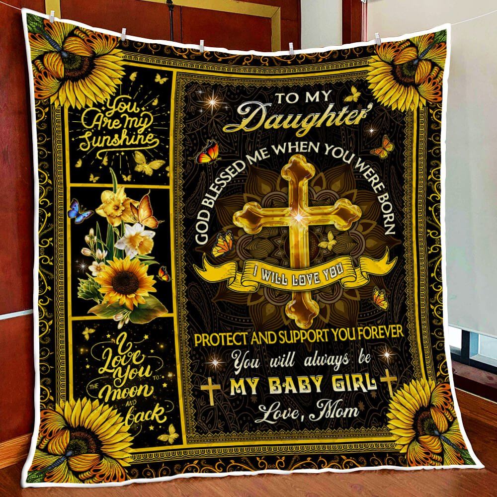 My Daughter God Blessed Me When You Were Born Love Mom Sunflower Quilt Blanket