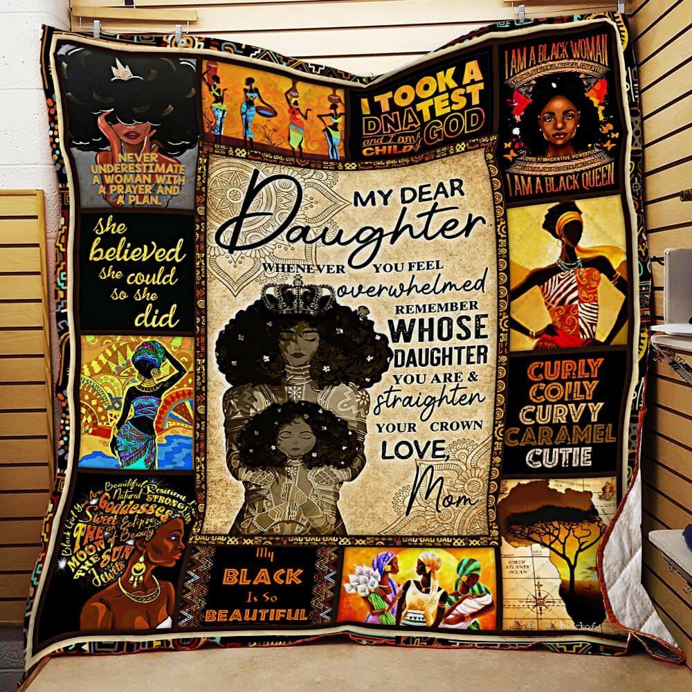 My Dear Daughter Remember Whose Daughter You Are Straighten Your Crown Love Mom Quilt Blanket