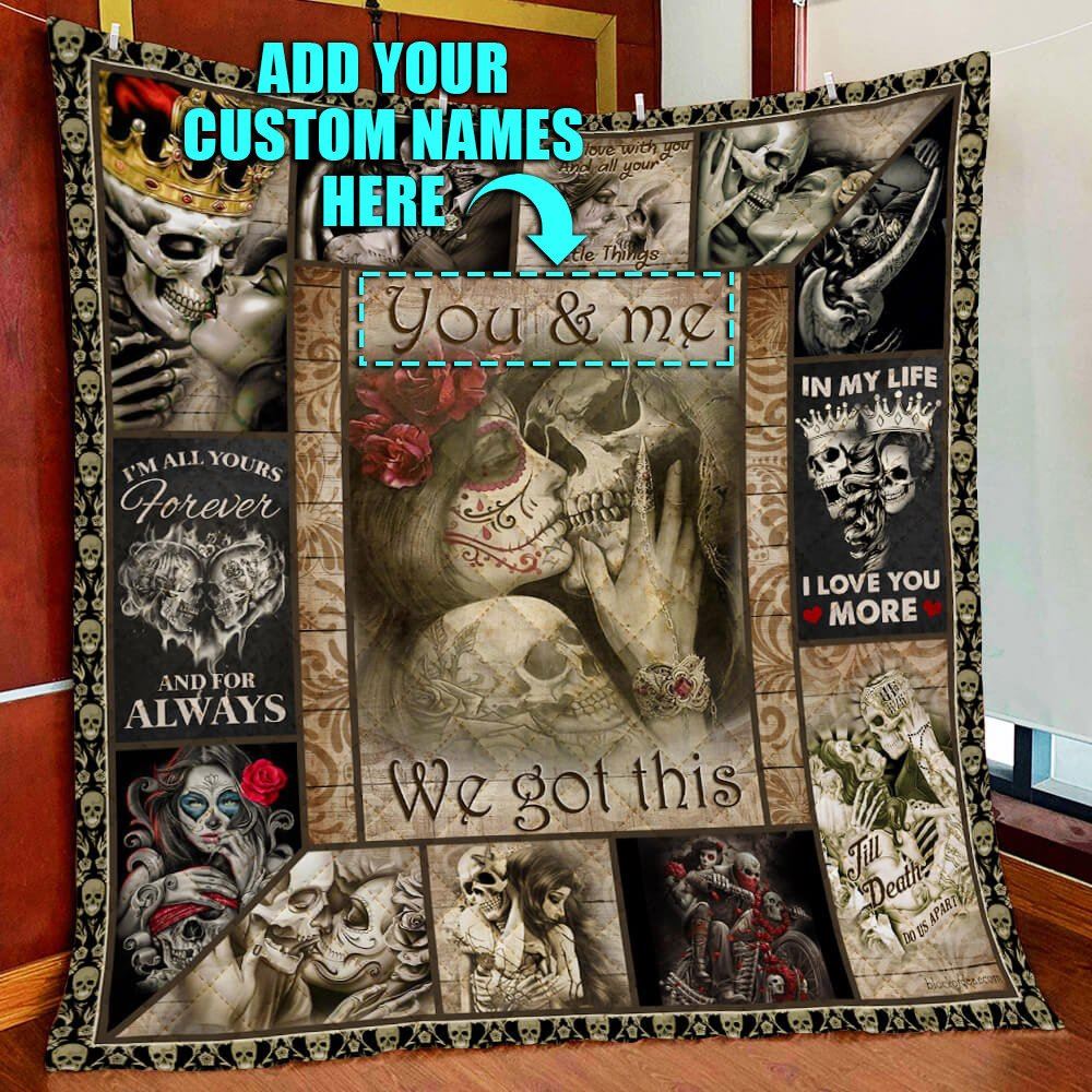 Personalized Skull Couples You And Me We Got This Quilt Blanket