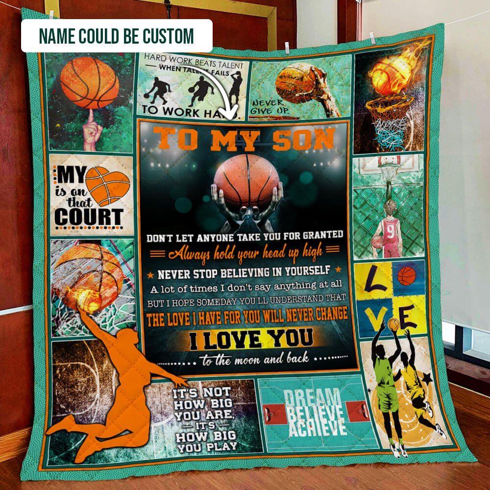 Personalized To My Boy Dont Let Anyone Take You For Granted Basketball Quilt Blanket