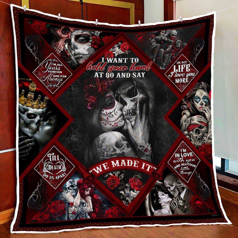 Skull Couple I Want To Hold Your Hand At 80 Quilt Blanket