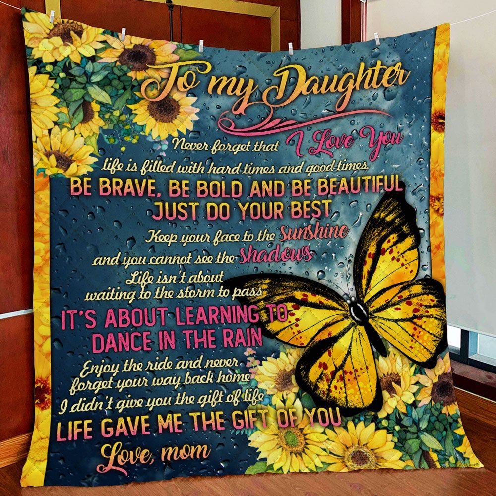 To My Daughter Be Brave Be Bold And Be Beautiful Quilt Blanket