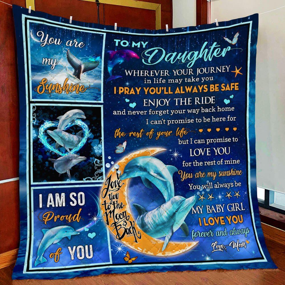 To My Daughter I Am So Proud Of You Dolphin Love Mom Quilt Blanket