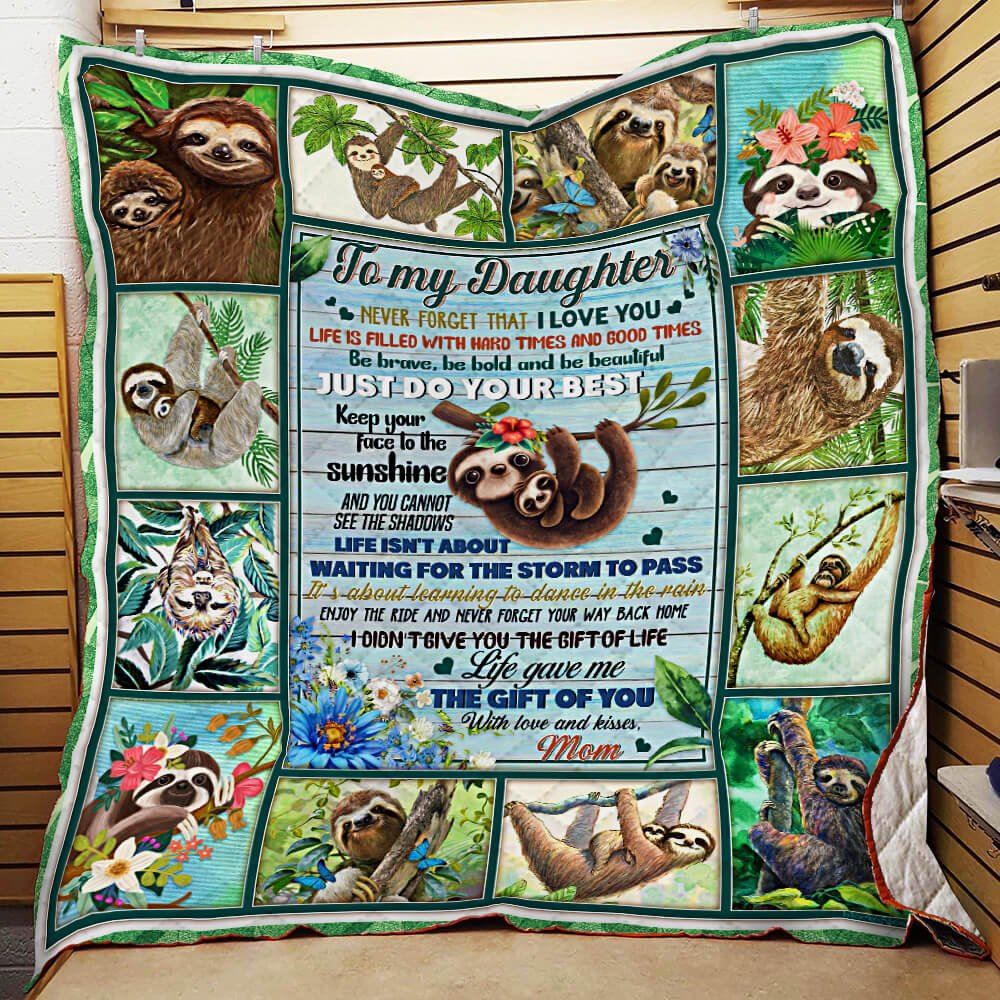 To My Daughter Life Gave Me The Gift Of You Love Mom Sloth Quilt Blanket