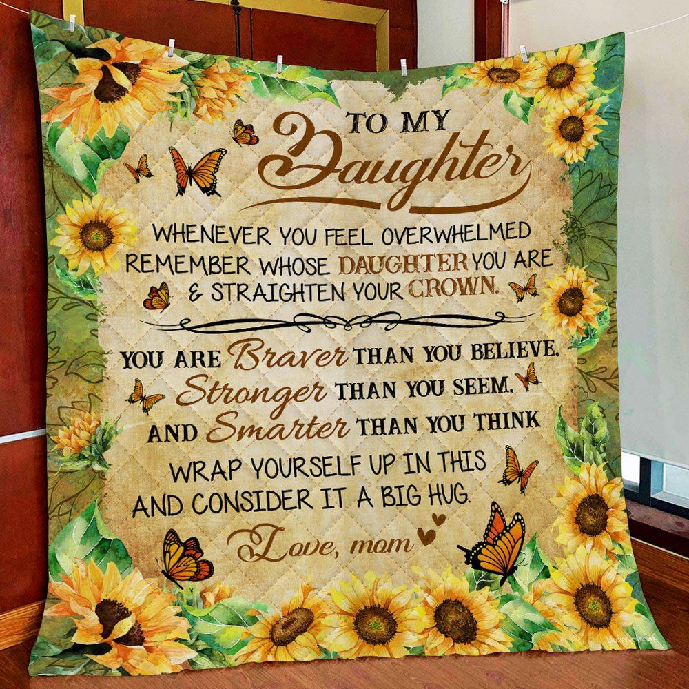 To My Daughter You Are Braver Than You Believe Quilt Blanket