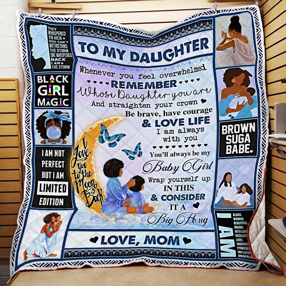 To My Daughter Youll Always Be My Baby Girl Love Mom Black Woman Quilt Blanket