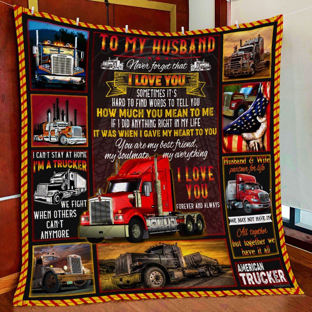 To My Husband Trucker Never Forget That I Love You Quilt Blanket