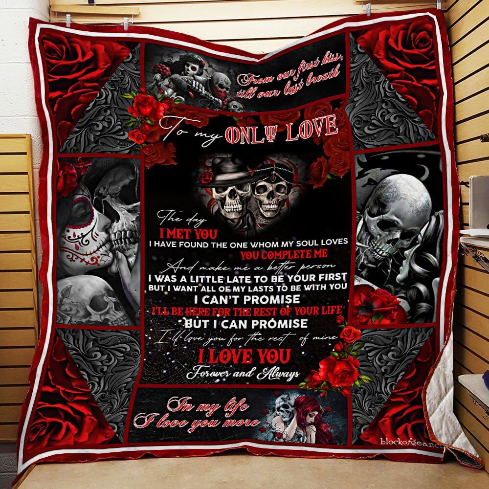 To My Only Love From Our First Kiss Till Our Last Breath Skull Quilt Blanket