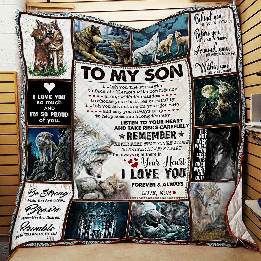 To My Son I Wish You The Strength Love Mom Wolf Quilt Blanket