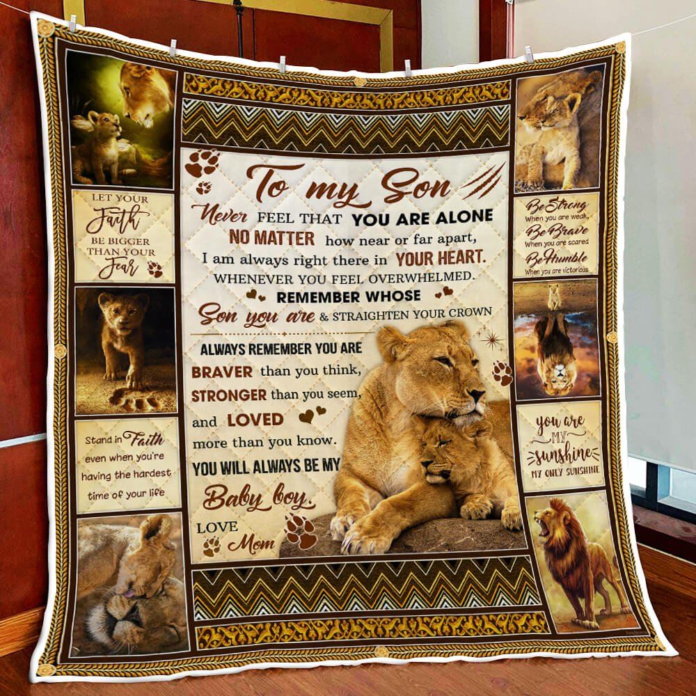 To My Son Never Feel You Are Alone You Will Always Be My Baby Boy Lion Quilt Blanket