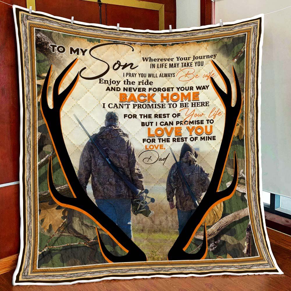 To My Son Wherever Your Journey In Life May Take You Dad And Son Hunting Quilt Blanket