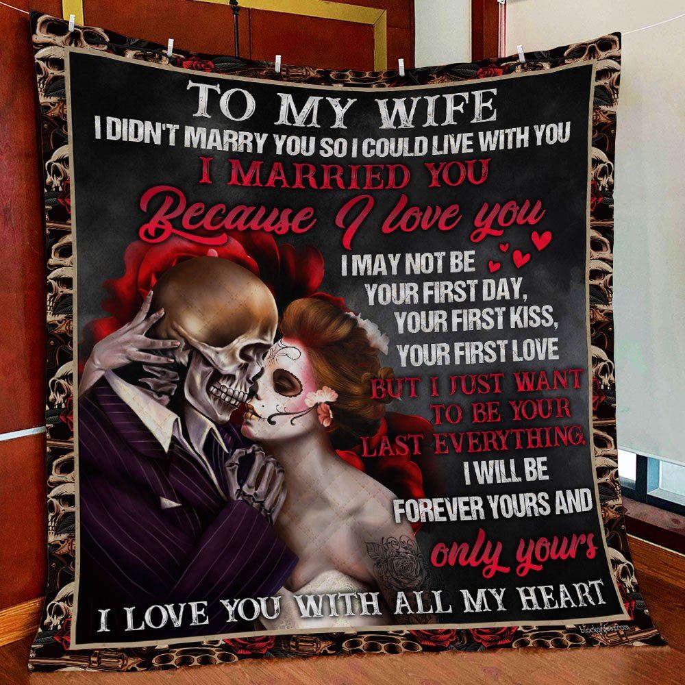 To My Wife Ill Forever Yours And Only Yours Quilt Blanket