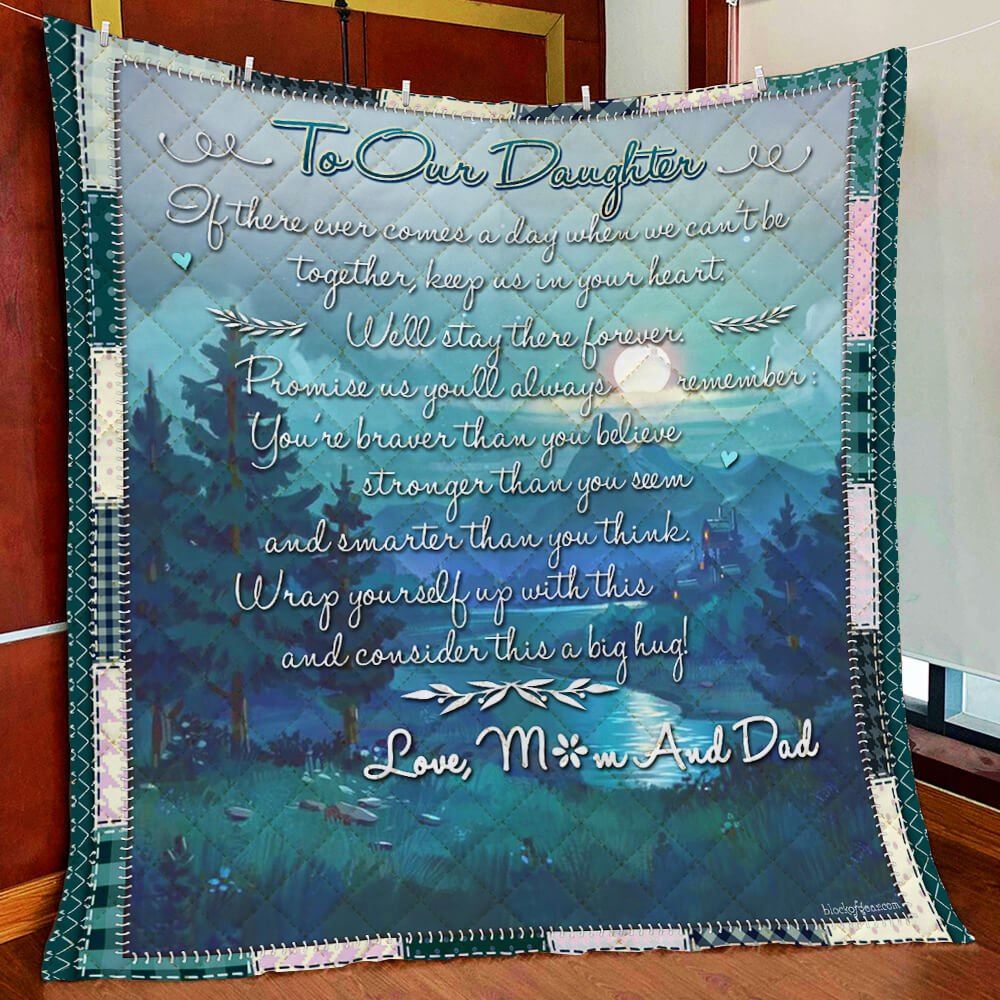 To Our Daughter Well Stay There Forever Quilt Blanket