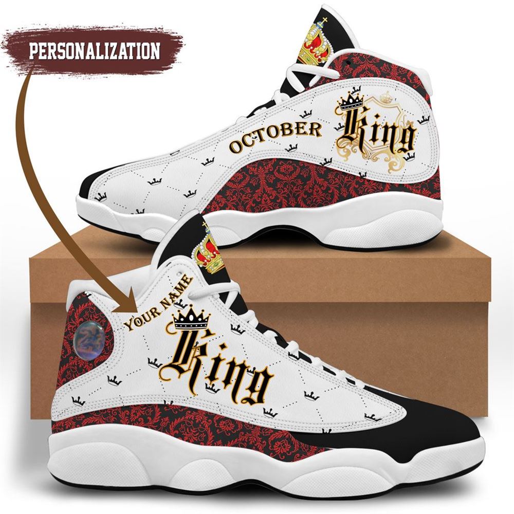 Birthday October King Jordan 13 Shoes Personalized Sneaker Sport