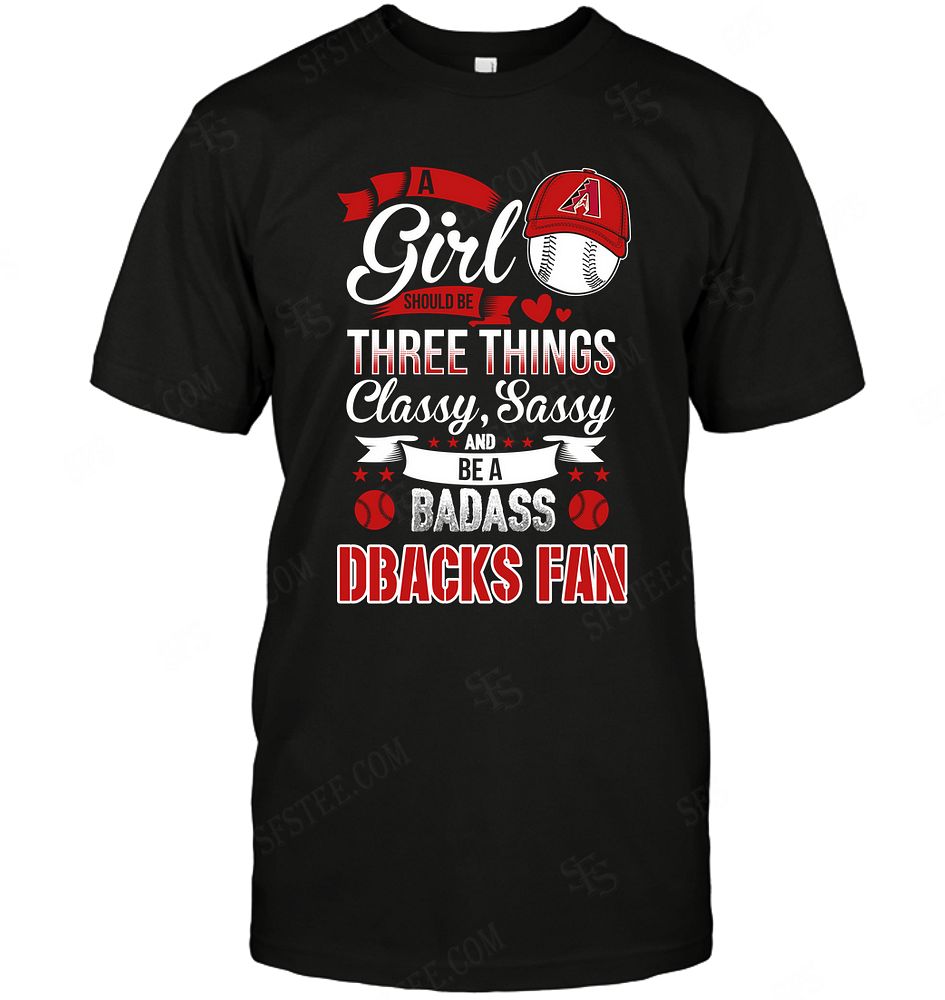 Mlb Arizona Diamondbacks A Girl Should Be Three Things Size Up To 5xl