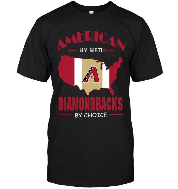 Mlb Arizona Diamondbacks American By Birth Diamondbacks By Choice Arizona Diamondbacks Fan Shirt Hoodie Size Up To 5xl