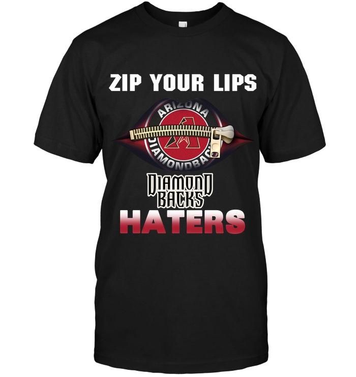 Mlb Arizona Diamondbacks Zip Your Lips Arizona Diamondbacks Haters Shirt Hoodie Size Up To 5xl